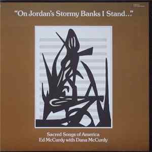 FLAC Ed McCurdy With Dana McCurdy - On Jordan's Stormy Banks I Stand... (Sacred Songs Of America)