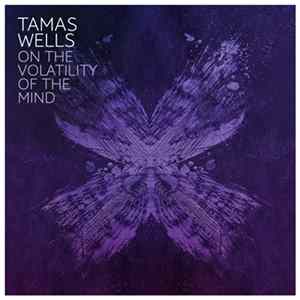 FLAC Tamas Wells - On The Volatility Of The Mind