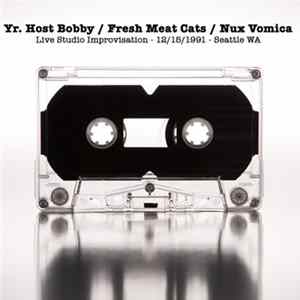 FLAC Nux Vomica, Fresh Meat Cats, Yr. Host Bobby - Studio Improv 12.15.91