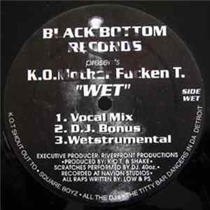 FLAC K.O. Mother Fucken T. - Wet / Work That Pussy, Hoe!