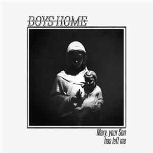 FLAC Boys Home - Mary, Your Son Has Left Me