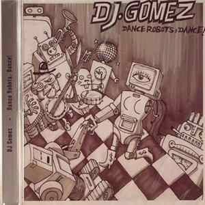 FLAC DJ Gomez - Dance Robots, Dance!