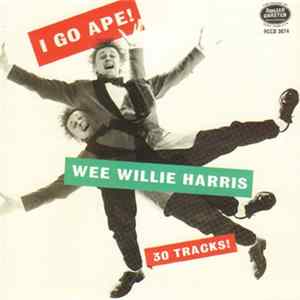 FLAC Wee Willie Harris - I Go Ape !