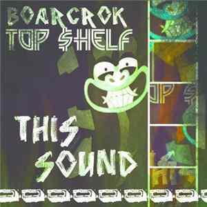 FLAC Boarcrok / Top $helf - This Sound