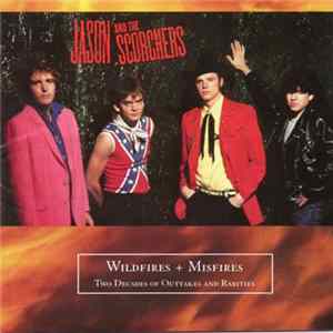 FLAC Jason & The Scorchers - Wildfires + Misfires