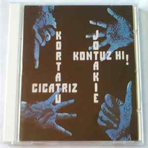 FLAC Kortatu / Cicatriz / Jotakie / Kontuz Hi! - Kortatu - Cicatriz - Jotakie - Kontuz Hi!