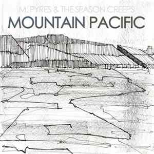 FLAC M. Pyres & The Season Creeps - Mountain Pacific