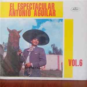 FLAC Antonio Aguilar Barraza - El Espectacular Antonio Aguilar - Vol. 6