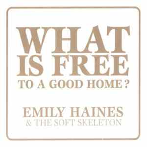 FLAC Emily Haines & The Soft Skeleton - What Is Free To A Good Home?