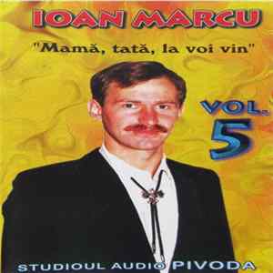 FLAC Ioan Marcu - ”Mamă, Tată, La Voi Vin” Vol. 5