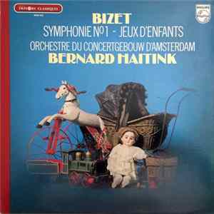 FLAC Bizet - Orchestre Du Concertgebouw D'Amsterdam, Bernard Haitink - Symphonie N° 1 - Jeux D' Enfants