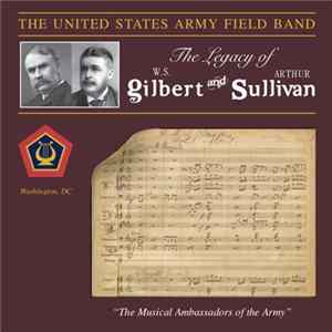 FLAC The United States Army Field Band And Soldiers' Chorus - The Legacy Of Gilbert And Sullivan