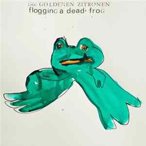 FLAC Die Goldenen Zitronen - Flogging A Dead Frog