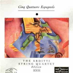 FLAC The Arditti String Quartet - From Spain - Cinq Quatuors Espagnols