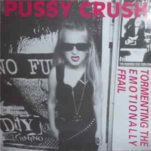 FLAC Pussy Crush - Tormenting The Emotionally Frail