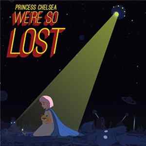 FLAC Princess Chelsea - We're So Lost