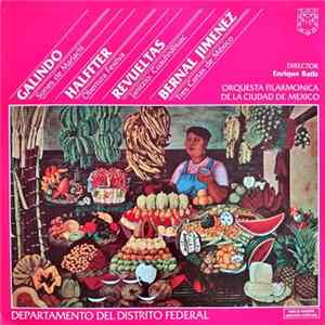 FLAC Orquesta Filarmónica de la Ciudad de México, Enrique Batiz - Galindo: Sones de Mariachi, Halffter: Obertura festiva, Revueltas: Janitzio; Cuauhnáhuac, Bernal Jiménez: Tres Cartas De México