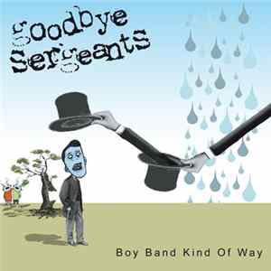 FLAC Goodbye Sergeants - Boy Band Kind of Way