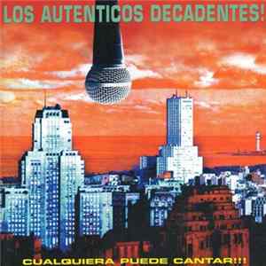 FLAC Los Auténticos Decadentes - Cualquiera Puede Cantar!!!