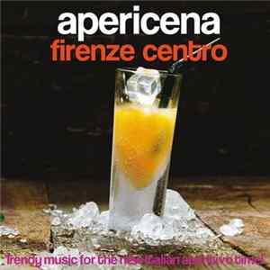 FLAC Various - Apericena Firenze Centro - Trendy Music For The New Italian Aperitivo Time!