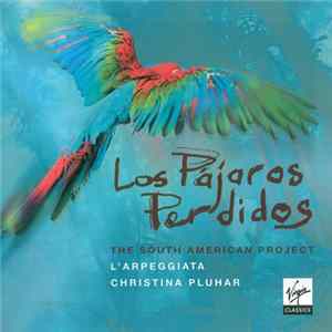FLAC L'Arpeggiata / Christina Pluhar - Los Pájaros Perdidos - The South American Project