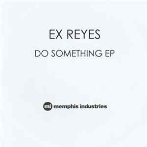 FLAC Ex Reyes - Do Something EP