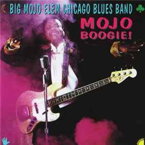 FLAC Big Mojo Elem Chicago Blues Band - Mojo Boogie!