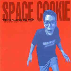 FLAC Space Cookie - Your CD Collection Still Sucks - Out Of Print Singles And Other Stuff