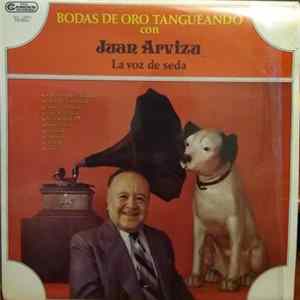FLAC Juan Arvizu - Bodas De Oro Tangueando Con Juan Arvizu La Voz De Seda