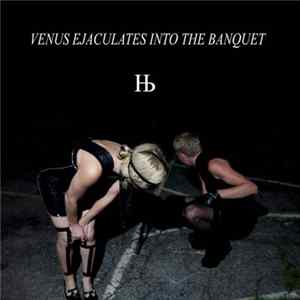 FLAC Humanbeast - Venus Ejaculates Into The Banquet