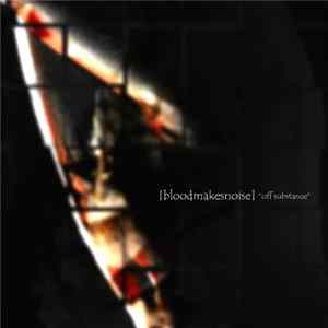 FLAC Blood Makes Noise - Off Substance