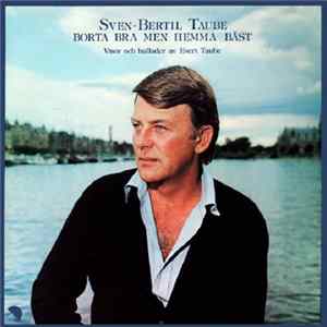 FLAC Sven-Bertil Taube - Borta Bra Men Hemma Bäst - Visor Och Ballader Av Evert Taube