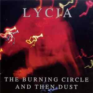 FLAC Lycia - The Burning Circle And Then Dust
