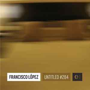 FLAC Francisco López - Untitled #284