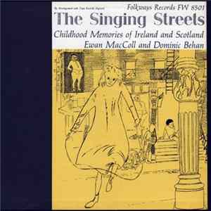 FLAC Ewan MacColl And Dominic Behan - The Singing Streets - Childhood Memories Of Ireland And Scotland