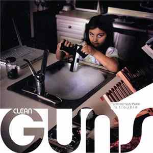 FLAC Clean Guns - Sometimes There Is T.R.O.U.B.L.E.