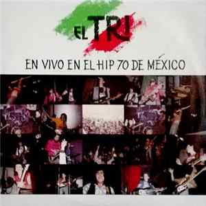 FLAC El Tri - En Vivo En El Hip 70 De Mexico
