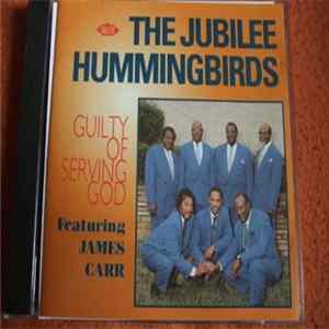 FLAC The Jubilee Hummingbirds Featuring James Carr - Guilty Of Serving God