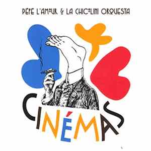 FLAC Pépé L'amour & La Chicolini Orquesta - Cinémas