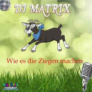 FLAC DJ Matrix - Wie Es Die Ziegen Machem