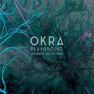FLAC Okra Playground - Ääneni Yli Vesien