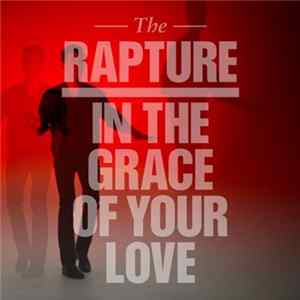 FLAC The Rapture - In the Grace of Your Love