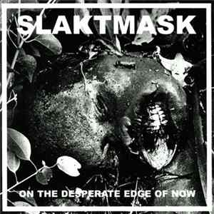 FLAC Slaktmask - On The Desperate Edge Of Now