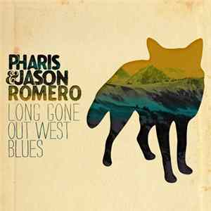 FLAC Pharis & Jason Romero - Long Gone Out West Blues
