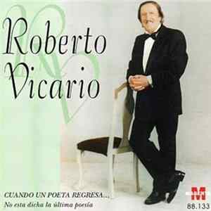 FLAC Roberto Vicario - Cuando Un Poeta Regresa... No Está Dicha La Última Palabra