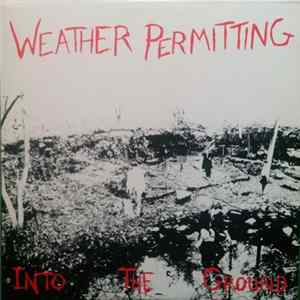 FLAC Weather Permitting - Into The Ground