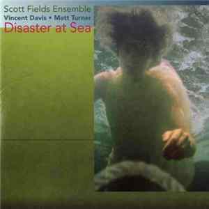 FLAC Scott Fields Ensemble - Disaster At Sea, An Opera Seria