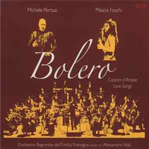 FLAC Michele Pertusi, Mascia Foschi, Orchestra Regionale Dell'Emilia Romagna Diretta Da Alessandro Nidi - Bolero (Canzoni D'Amore - Love Songs)