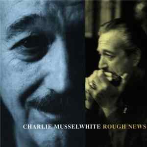 FLAC Charlie Musselwhite - Rough News