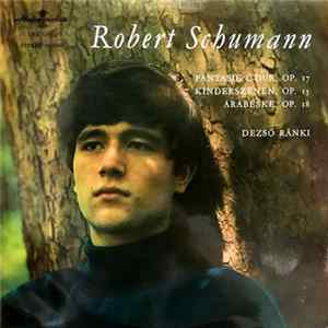 FLAC Robert Schumann / Dezső Ránki - Fantasie C-Dur, Op. 17 / Kinderszenen, Op. 15 / Arabeske, Op. 18
